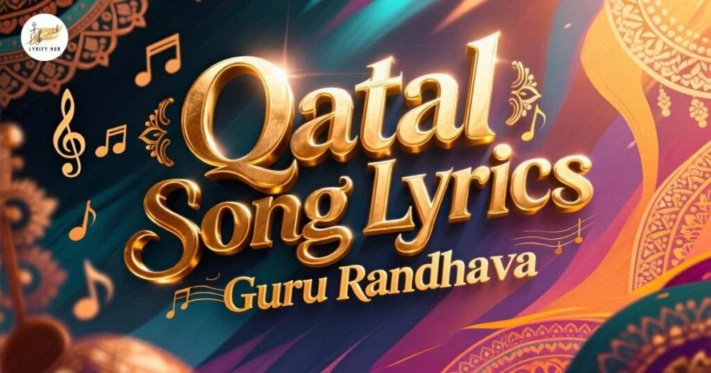 qatal-song-lyrics-and-song-release-video-guru-randhawa