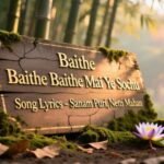 Baithe Baithe Mai Ye Sochu Song Lyrics – Sanam Puri, Neeti Mohan