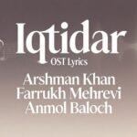 iqtidar-ost-lyrics-arshman-khan-farrukh-mehervi-anmol-baloch