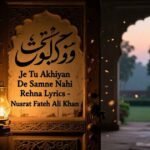 je-tu-akhiyan-de-samne-nahi-rehna-lyrics-nusrat-fateh-ali-khan