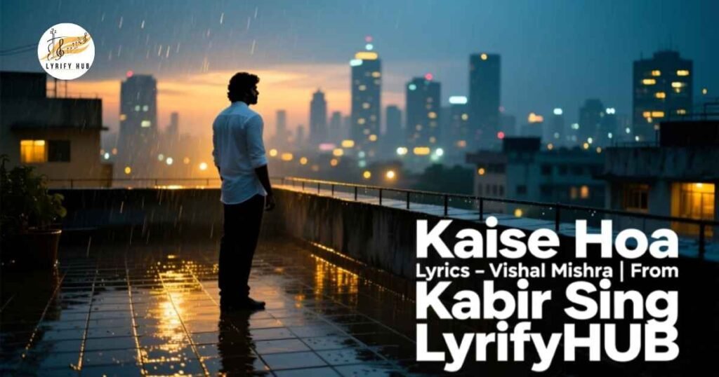 kaise-hua-lyrics-–-vishal-mishra-from-kabir-singh-lyrifyhub