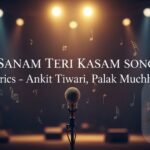 sanam-teri-kasam-song-lyrics-–-ankit-tiwari-palak-muchhal